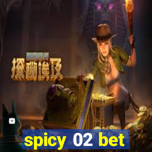 spicy 02 bet